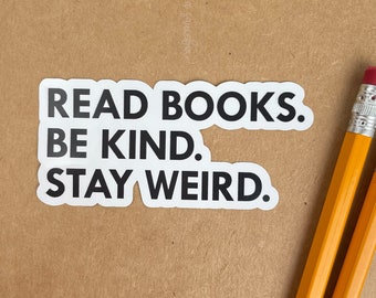 Bookish Stickers, Read Books. Be Kind. Stay Weird., Laptop Stickers