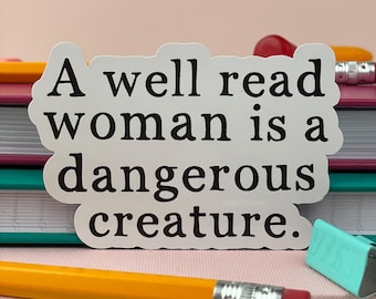 A Well Read Woman is  Dangerous Creature, Quote Stickers, Book Club Gifts
