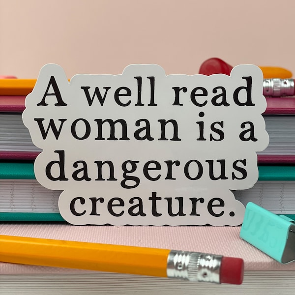 A Well Read Woman is  Dangerous Creature, Quote Stickers, Book Club Gifts