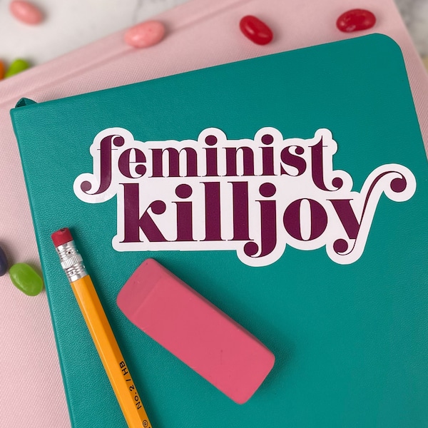 Feminist Killjoy, Funny Stickers, Bumper Stickers