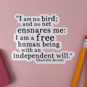 Charlotte Bronte Quote Sticker: I Am No Bird, Literary Gift