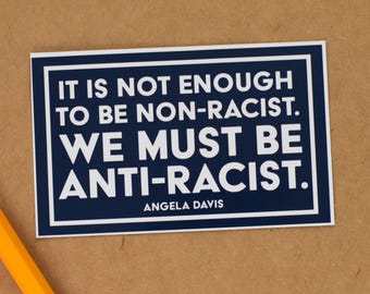 We Must Be Anti-Racist Quote, Anti-Racism Sticker, Social Justice Sticker, Bumper Stickers