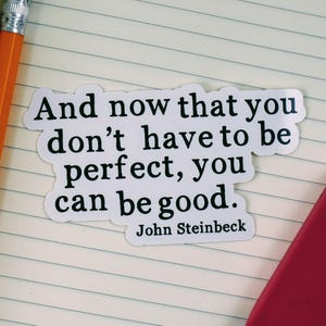 Laptop Stickers, John Steinbeck, Don't Have to Be Perfect, Quote Stickers