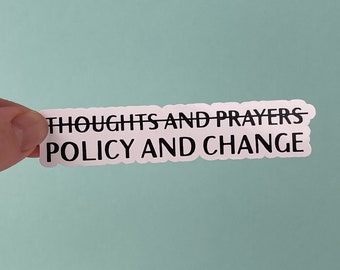 Laptop Stickers, Thoughts and Prayers - Policy and Change Sticker