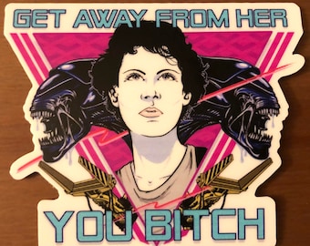 Ripley Sticker - "Get Away From Her You BITCH"