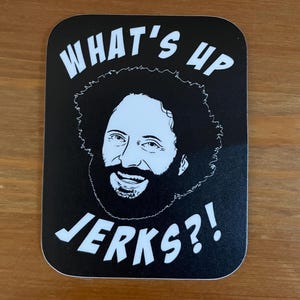 Jason Mantzoukas “What’s Up Jerks?!” Sticker