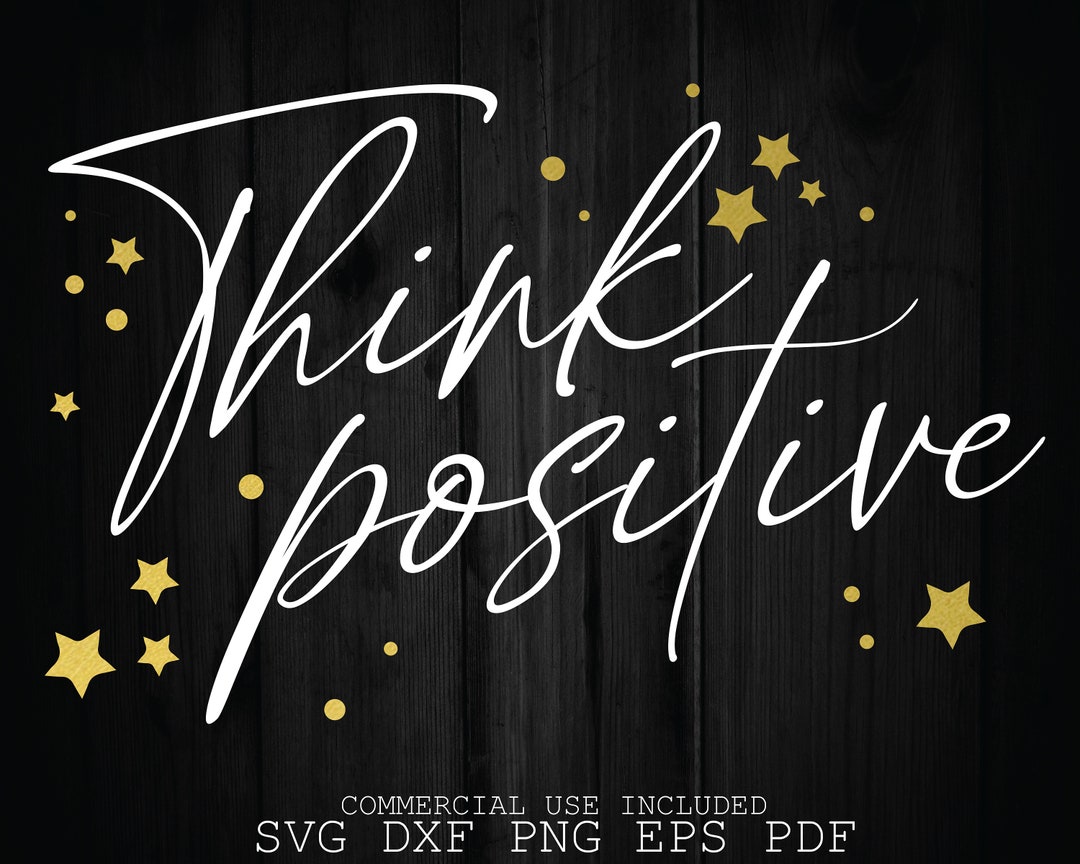 Think Positive Svg Inspirational Quotes Svg Think Positive - Etsy