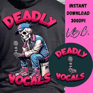 May include: Black hoodie featuring a skeleton wearing a blue baseball cap, jacket, and jeans, holding a microphone. The words "DEADLY VOCALS" are in pink, with a matching circular graphic. Text on the right says "INSTANT DOWNLOAD 300DPI".