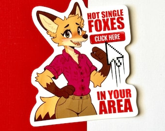 May include: A sticker featuring a cartoon fox character in a pink shirt and tan pants. The sticker has the text "HOT SINGLE FOXES CLICK HERE IN YOUR AREA" with a computer cursor pointing at the text.