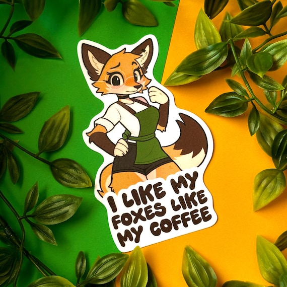 I Like My Foxes Like My Coffee Furry Stickers (4x4) - Etsy
