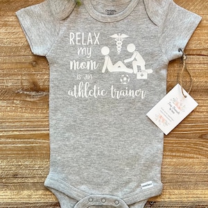 Relax my Mom is an Athletic Trainer Onesie® | Baby Onesie® | Baby Boy Onesie® | Baby Girl Onesie® | Baby Tee | Custom Baby Onesie®