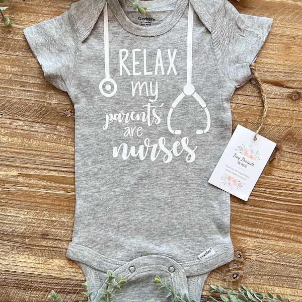 Relax my Parents are Nurses Onesie® | Baby Onesie® | Baby Boy Onesie® | Baby Girl Onesie® | Baby Tee | Custom Baby Onesie® | New Baby Gift