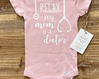 Relax my Mom is a Doctor Onesie® | Gerber Onesie® | Baby Boy Onesie® | Baby Girl Onesie® | Baby Tee | Custom Baby Onesie® | Baby Shower Gift