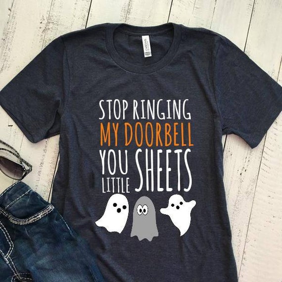 Stop Ringing My Doorbell You Little Sheets Halloween Tee | Etsy