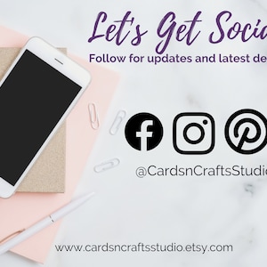 May include: A white smartphone on a pink and gold notebook with a white pen. The image has text that says "Let's Get Social! Follow for updates and latest designs!" and includes social media icons for Facebook, Instagram, and Pinterest. The text "@CardsnCraftsStudio" and the website "www.cardsncraftsstudio.etsy.com" are also included.