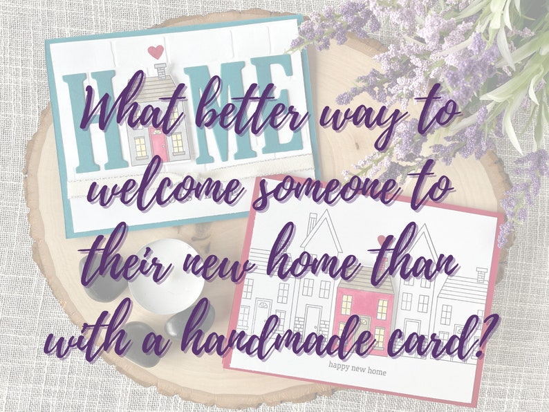May include: Two handmade greeting cards with a house theme. The cards feature the words "What better way to welcome someone to their new home than with a handmade card?" and "happy new home".