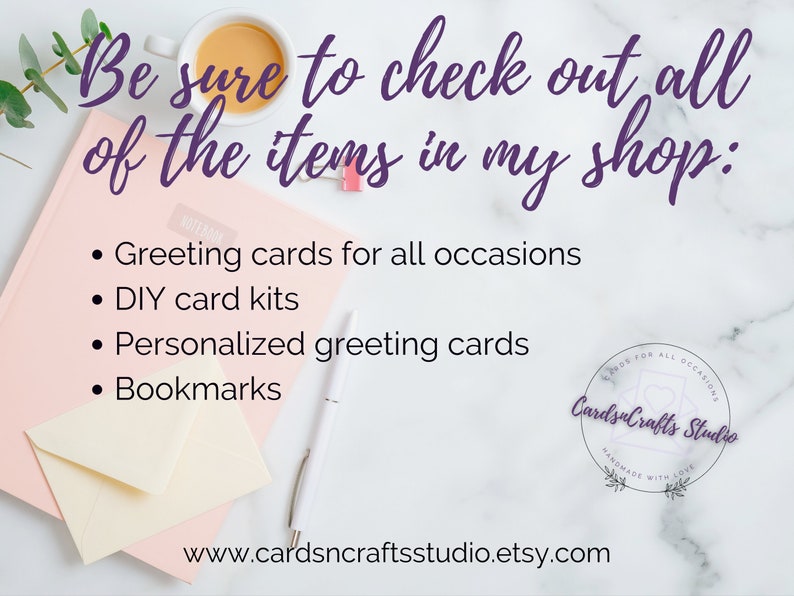 May include: A pink notebook with the text "Be sure to check out all of the items in my shop:" and a list of items for sale: greeting cards for all occasions, DIY card kits, personalized greeting cards, and bookmarks. The text "www.cardsncraftsstudio.etsy.com" is at the bottom of the image.