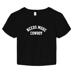 Needs More Cowboy Baby Tee - Women's Crop Top