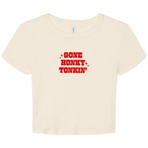 Gone Honky Tonkin' Baby Tee - Women's Crop Top
