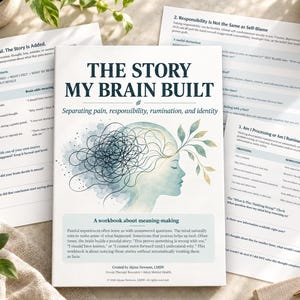May include: A workbook titled The Story My Brain Built with a watercolor illustration of a human profile featuring a tangled brain and green leaves. The cover includes the subtitle Separating pain, responsibility, rumination, and identity.