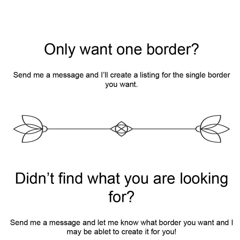 May include: Text graphic with the words "Only want one border?" and "Didn't find what you are looking for?"  The text encourages customers to send a message to request a custom border.