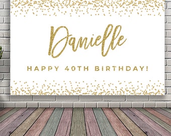 DIGITAL OR PRINTED 40th birthday decoration for women Birthday backdrop white and gold Birthday banner name 21st 30th 50th 60th birthday