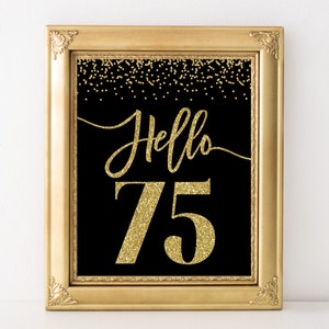 Hello 75 sign 75th birthday sign woman 75th birthday poster printable 75th birthday party decorations black and gold
