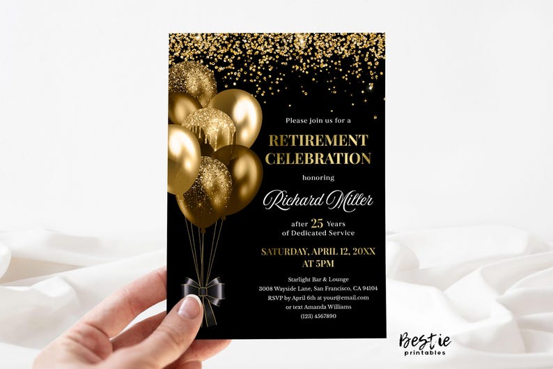 May include: Black and gold retirement party invitation with a gold glitter background and gold balloons. The text reads "Please join us for a Retirement Celebration honoring Richard Miller after 25 years of Dedicated Service Saturday, April 12, 20XX at 5PM Starlight Bar & Lounge 3008 Wayside Lane, San Francisco, CA 94104 RSVP by April 6th at your@email.com or text Amanda Williams (123) 4567890"