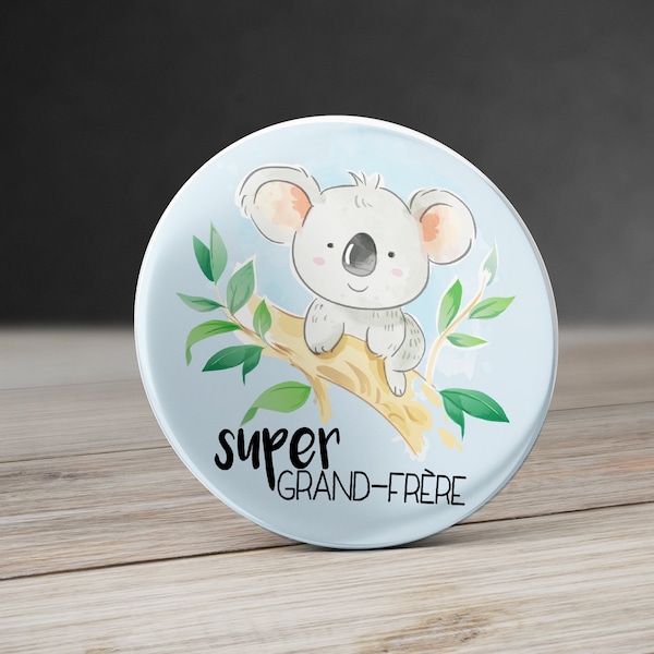 Badge Koala Super Grand Frère, Badge Koala prénom grand frère, Miroir Koala, Aimant Koala 44mm 58 ou 75mm