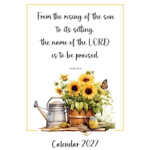 Peut inclure: Un calendrier 2027 avec une bordure jaune illustrant des tournesols dans un seau en bois, un arrosoir en métal et un papillon. Le texte indique : From the rising of the sun to its setting, the name of the LORD is to be praised. Psalm 113:3.