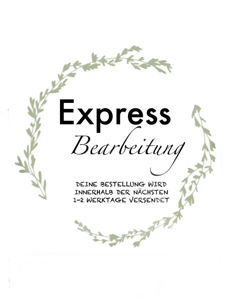 May include: A green leafy wreath with the text "Express Bearbeitung" and the text "Deine Bestellung wird innerhalb der n&auml;chsten 1-2 Werktage versendet".