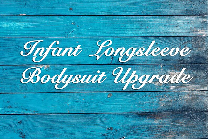 Long Sleeve Bodysuit Upgrade Your Order Infant