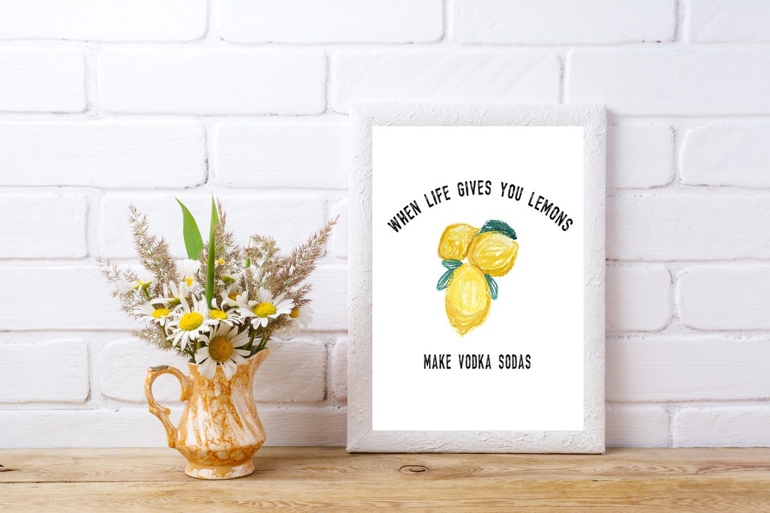 When Life Gives You Lemons Make Vodka Sodas Kitchen Signs Etsy