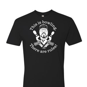 This is Bowling, There are Rules! The Big Lebowski Funny Novelty Tshirt