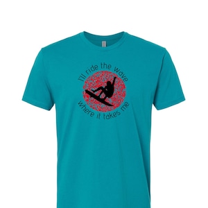 Ich werde die Welle reiten, wo es mich nimmt Neuheit T-Shirt