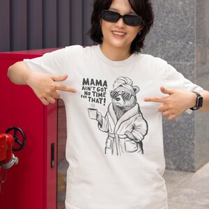 Funny Mom Mama Bear T-shirt | Mama ain't got time for that mess! image 2
