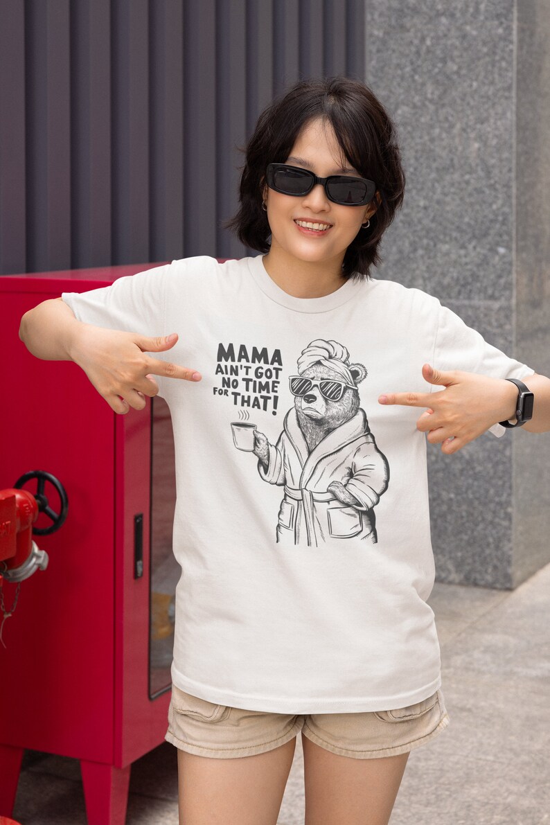 Funny Mom Mama Bear T-shirt | Mama ain't got time for that mess! image 2