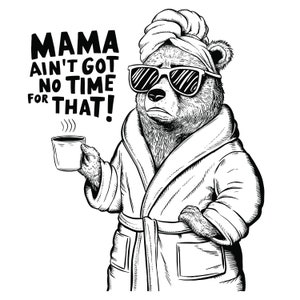 Funny Mom Mama Bear T-shirt | Mama ain't got time for that mess! image 4