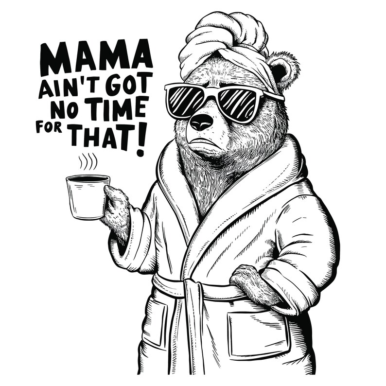 Funny Mom Mama Bear T-shirt | Mama ain't got time for that mess! image 4