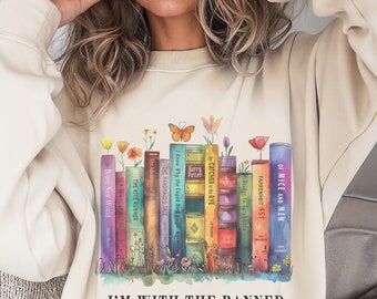 I'm With The Banned, Banned Books Sweatshirt, Book Lover Gift, Unisex Super Soft Premium Graphic Sweatshirt, Librarian Reading Sweatshirt