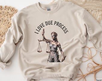 I Love Due Process Sweatshirt, Lady Justice Crewneck, Unisex Heavy Blend Pullover, Cozy Lawyer Gift, Political Activist Apparel Protest Gift