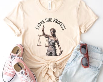 I Love Due Process Unisex T-Shirt, Lady Justice Graphic Tee, Legal Rights T-Shirt, Lawyer Gift, Civil Liberties Shirt, Justice Protest Tee