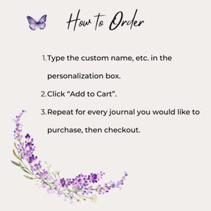 Puede incluir: Un gr&aacute;fico de instrucciones titulado How to Order con una mariposa morada y detalles de flores de lavanda. El texto enumera tres pasos: 1. Type the custom name, etc. in the personalization box. 2. Click Add to Cart. 3. Repeat for every journal.