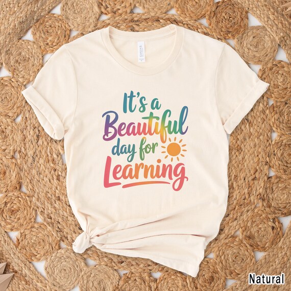 Beautiful Day for Learning Shirt, Colorful Teacher Tee, Back to School Shirt, Sunshine Graphic Tee, Teacher Gift T-Shirt, Teach Love Inspire