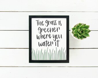 The Grass is Greener Where You Water It Art Print, Digital Print, Hand Lettering, Green, White, Wall Art, Digital Download