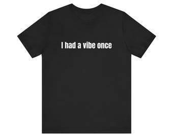 Camiseta "Tuve una vibra una vez": Camiseta minimalista y sarcástica
