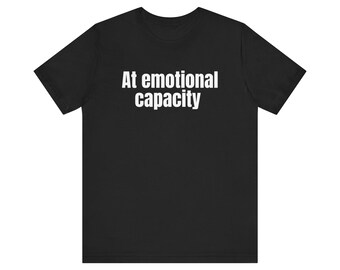 Emotional Capacity Tee: Minimalist Statement Shirt