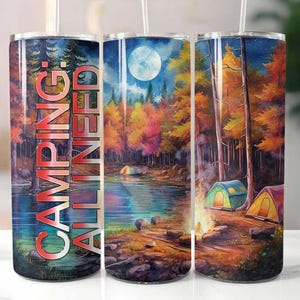 Camping, all I need 20 oz Skinny Tumbler Sublimation Design Digital Download PNG Camping tumbler