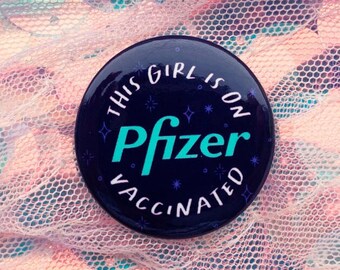 Anti-rust, This Girl is on Pfizer Button Pin Badge 1.5 inch, with Flex Safety Pin Back & Gloss Lamination!