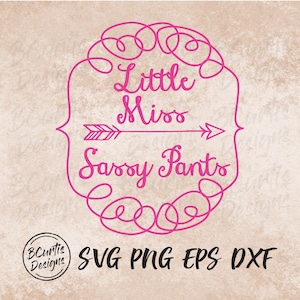 Little Miss Sassy Pants SVG | Girl | Funny Toddler | Digital Downloads | SVG Cut File